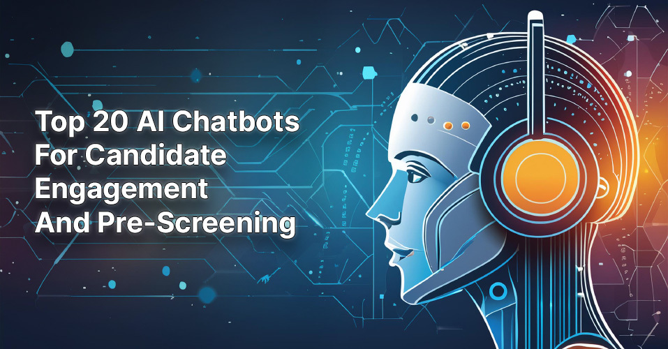 Top 20 Ai Chatbots For Candidate Engagement And Pre Screening In 2024